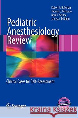 Pediatric Anesthesiology Review: Clinical Cases for Self-Assessment Holzman, Robert S. 9781441916167 Springer