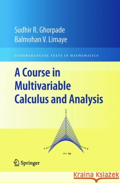 A Course in Multivariable Calculus and Analysis Sudhir R. Ghorpade Balmohan V. Limaye 9781441916204 Springer