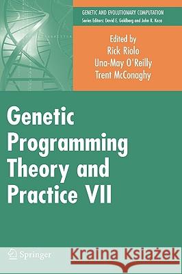 Genetic Programming Theory and Practice VII Rick Riolo Una-May O'Reilly Trent McConaghy 9781441916259 Springer