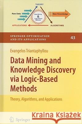 Data Mining and Knowledge Discovery Via Logic-Based Methods: Theory, Algorithms, and Applications Triantaphyllou, Evangelos 9781441916297 Not Avail