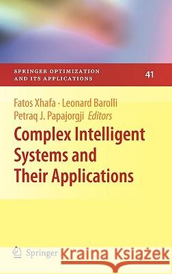Complex Intelligent Systems and Their Applications Fatos Xhafa Leonard Barolli Petraq J. Papajorgji 9781441916358