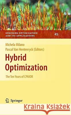 Hybrid Optimization: The Ten Years of Cpaior Van Hentenryck, Pascal 9781441916433 Not Avail