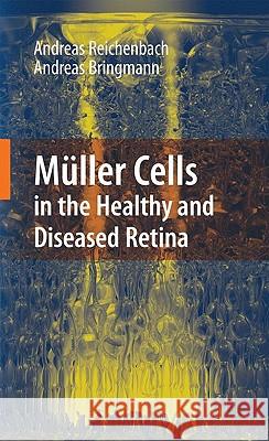 Müller Cells in the Healthy and Diseased Retina Reichenbach, Andreas 9781441916716 Springer