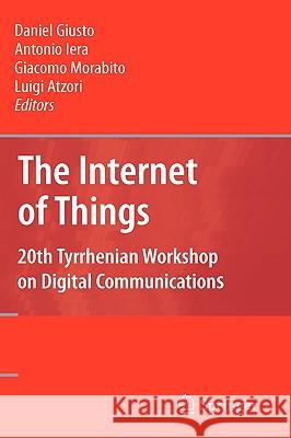 The Internet of Things: 20th Tyrrhenian Workshop on Digital Communications Giusto, Daniel 9781441916730