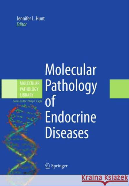 Molecular Pathology of Endocrine Diseases Jennifer L. Hunt 9781441917065