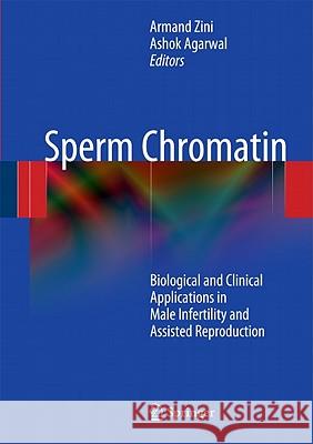 Sperm Chromatin: Biological and Clinical Applications in Male Infertility and Assisted Reproduction Zini, Armand 9781441917812 Not Avail