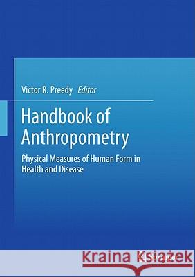 Handbook of Anthropometry: Physical Measures of Human Form in Health and Disease Preedy, Victor R. 9781441917874 Springer-Verlag New York Inc.