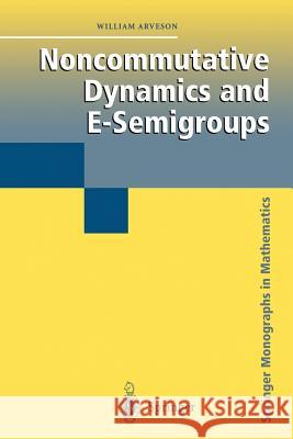 Noncommutative Dynamics and E-Semigroups William Arveson 9781441918031 Not Avail