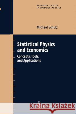 Statistical Physics and Economics: Concepts, Tools, and Applications Schulz, Michael 9781441918123 Not Avail