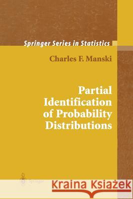 Partial Identification of Probability Distributions Charles F. Manski 9781441918253 Not Avail