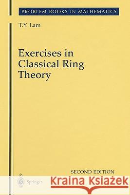 Exercises in Classical Ring Theory T. Y. Lam 9781441918291 Springer