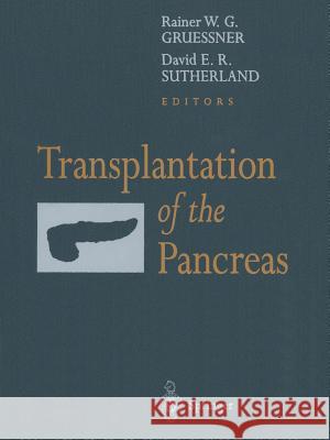 Transplantation of the Pancreas Rainer W. G. Gruessner David E. R. Sutherland M. E. Finch 9781441918307 Not Avail