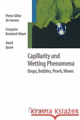 Capillarity and Wetting Phenomena: Drops, Bubbles, Pearls, Waves de Gennes, Pierre-Gilles 9781441918338