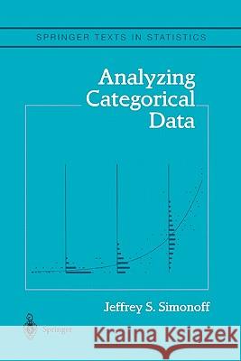 Analyzing Categorical Data Jeffrey S. Simonoff 9781441918376 Not Avail