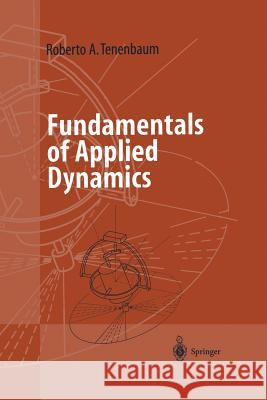Fundamentals of Applied Dynamics Roberto A. Tenenbaum Elvyn Laura Marshall 9781441918444 Not Avail