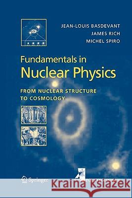 Fundamentals in Nuclear Physics: From Nuclear Structure to Cosmology Jean-Louis Basdevant, James Rich, Michael Spiro 9781441918499