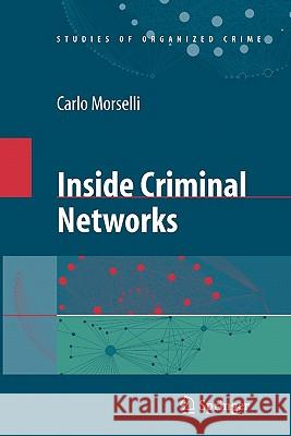 Inside Criminal Networks Carlo Morselli 9781441918611 Springer