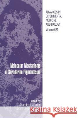 Molecular Mechanisms of Xeroderma Pigmentosum Shamim Ahmad Fumio Hanaoka 9781441918703 Springer