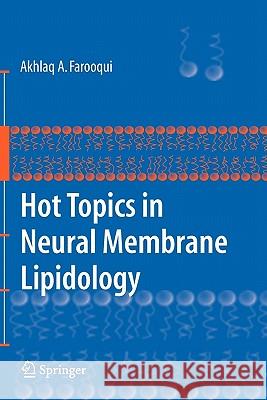 Hot Topics in Neural Membrane Lipidology Akhlaq A. Farooqui 9781441918826 Springer