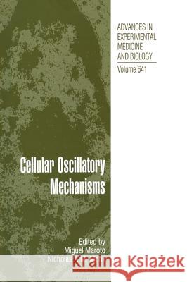 Cellular Oscillatory Mechanisms Miguel Maroto Nick Monk 9781441918888 Springer