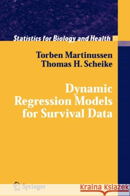 Dynamic Regression Models for Survival Data Torben Martinussen Thomas H. Scheike 9781441919045 Not Avail