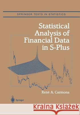 Statistical Analysis of Financial Data in S-Plus Rene A. Carmona 9781441919083 Not Avail