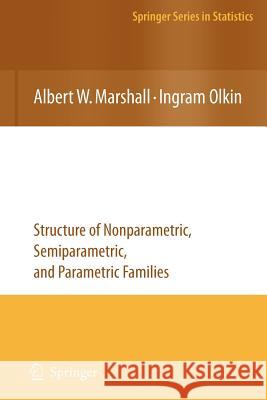 Life Distributions: Structure of Nonparametric, Semiparametric, and Parametric Families Marshall, Albert W. 9781441919113