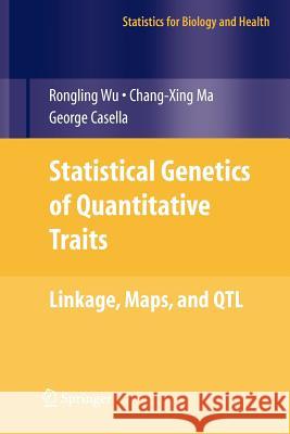 Statistical Genetics of Quantitative Traits: Linkage, Maps and Qtl Wu, Rongling 9781441919120 Not Avail
