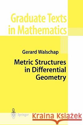 Metric Structures in Differential Geometry Gerard Walschap 9781441919137 Not Avail