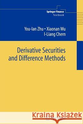 Derivative Securities and Difference Methods You-Lan Zhu Xiaonan Wu I-Liang Chern 9781441919250 Not Avail