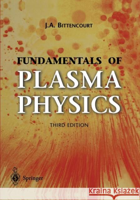 Fundamentals of Plasma Physics J. A. Bittencourt 9781441919304 Not Avail