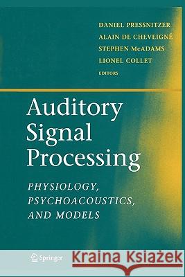Auditory Signal Processing: Physiology, Psychoacoustics, and Models Pressnitzer, Daniel 9781441919533 Springer