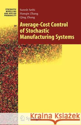 Average-Cost Control of Stochastic Manufacturing Systems Suresh P. Sethi Han-Qin Zhang Qing Zhang 9781441919540