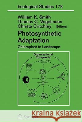 Photosynthetic Adaptation: Chloroplast to Landscape Smith, William K. 9781441919656 Not Avail