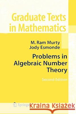 Problems in Algebraic Number Theory M. RAM Murty Jody (Indigo) Esmonde 9781441919670 Springer