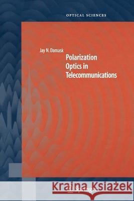 Polarization Optics in Telecommunications Jay N. Damask 9781441919762 Not Avail