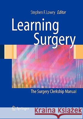 Learning Surgery: The Surgery Clerkship Manual Ciocca, Rocco G. 9781441919786 Not Avail