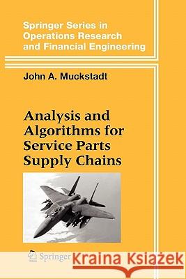 Analysis and Algorithms for Service Parts Supply Chains John A. Muckstadt 9781441919816 Springer