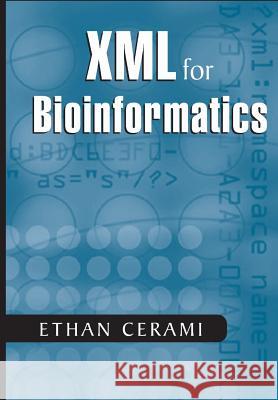 XML for Bioinformatics Ethan Cerami 9781441919984 Not Avail