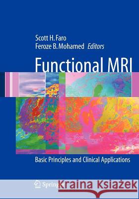Functional MRI: Basic Principles and Clinical Applications Faro, Scott H. 9781441919991 Not Avail