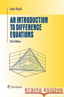 An Introduction to Difference Equations Elaydi, Saber   9781441920010 Springer, Berlin