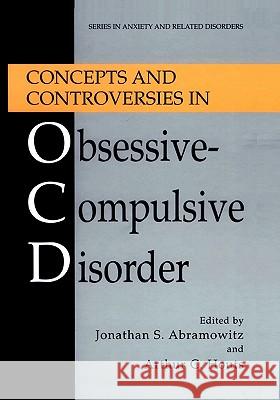 Concepts and Controversies in Obsessive-Compulsive Disorder Jonathan S. Abramowitz Arthur C. Houts 9781441920089