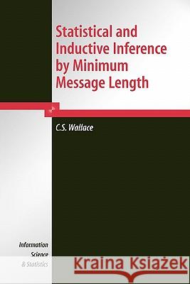 Statistical and Inductive Inference by Minimum Message Length C. S. Wallace 9781441920157 Not Avail
