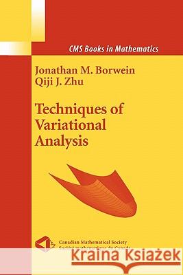 Techniques of Variational Analysis Jonathan M. Borwein Qiji Zhu 9781441920263 Not Avail