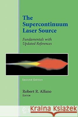 The Supercontinuum Laser Source: Fundamentals with Updated References Alfano, Robert R. 9781441920324