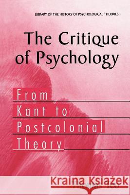 The Critique of Psychology: From Kant to Postcolonial Theory Teo, Thomas 9781441920522 Not Avail