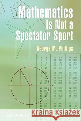 Mathematics Is Not a Spectator Sport George Phillips 9781441920614