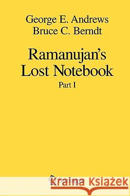 Ramanujan's Lost Notebook: Part I Andrews, George E. 9781441920621 Springer