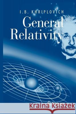 General Relativity I. B. Khriplovich 9781441920652 Not Avail