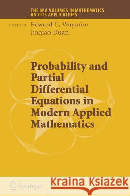 Probability and Partial Differential Equations in Modern Applied Mathematics Edward C. Waymire 9781441920713 Not Avail
